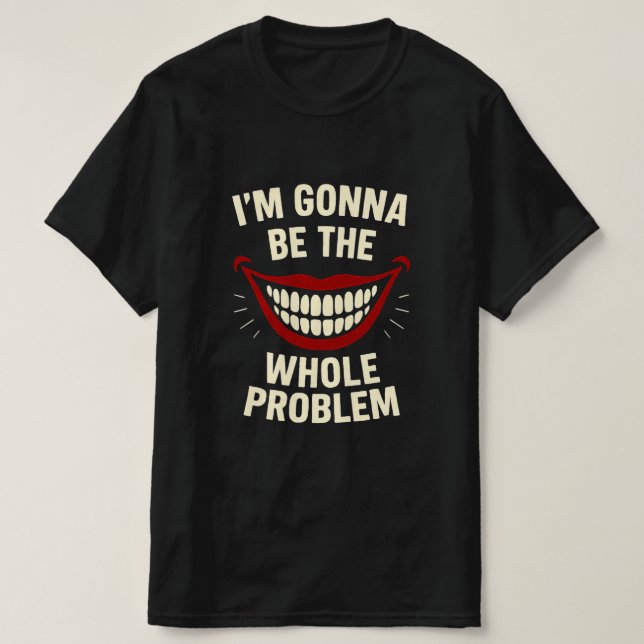 Lustigt T-Shirt - jag blir hela problemet (Design framsida)