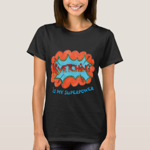 Lustigt T-Shirt: Kvetching är min supermakt T Shirt