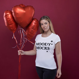 Lustigt T-shirt med frasen "MOODY MOCKS"