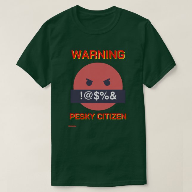 Lustigt t-shirt "VARNING PESKY CITIZEN" (Design framsida)