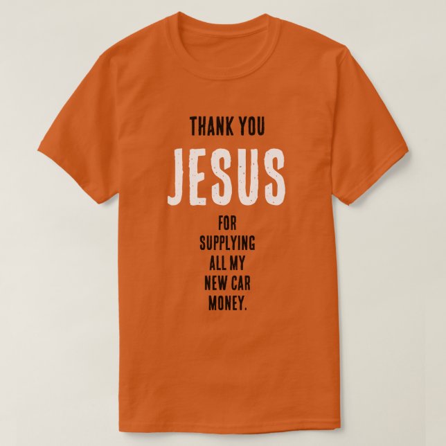 Lustigt "Tack JESUS för..."nya bilpengar" T Shirt (Design framsida)