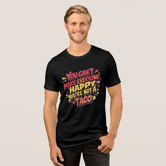 Lustigt Taco-citat T-Shirt - Du kan inte göra alla (Framsida Full)