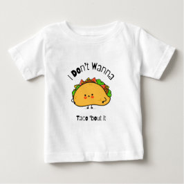 Lustigt Taco, jag vill inte prata om det T Shirt