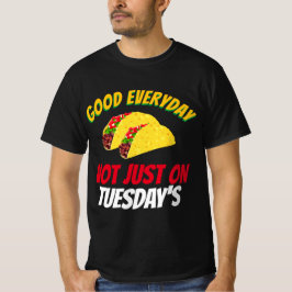Lustigt Taco Ord Bra varje dag Inte bara tisdagar T Shirt