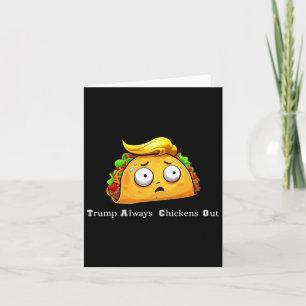 Lustigt Taco Trump Alltid Chickens Out Cute Låt os Kort