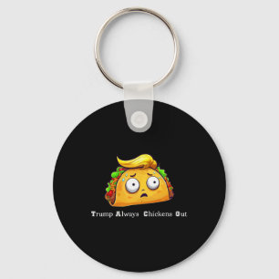 Lustigt Taco Trump Alltid Chickens Out Cute Låt os Nyckelring