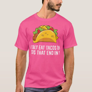 Lustigt Tacos, jag äter bara Tacos på dagar som sl T Shirt
