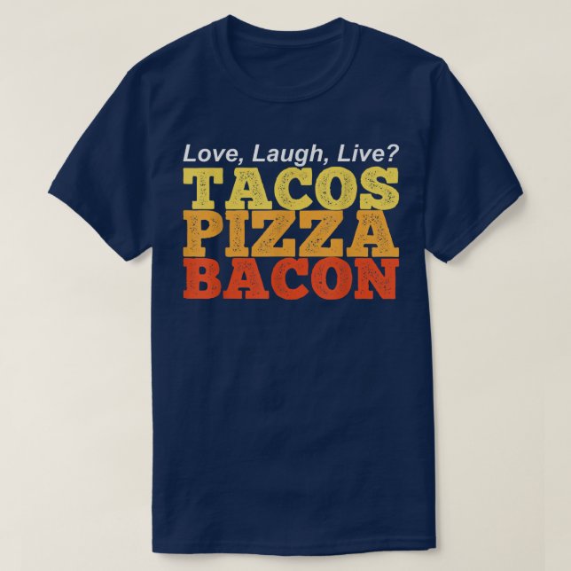 Lustigt TACOS PIZZA BACON i stället för Kärlek Lau T Shirt (Design framsida)