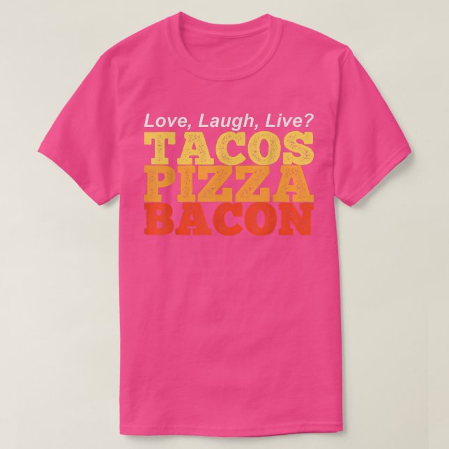 Lustigt TACOS PIZZA BACON i stället för Kärlek Lau T Shirt (Design framsida)