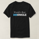 Lustigt tal - Världens bästa Druncle Funny farbror T Shirt<br><div class="desc">Lustigt tal - Världens bästa Druncle Funny farbror

Underbarare presentidé för morbror i ditt liv!

EN SKYLDIGHET ATT GARANTERA NÅGRA LAUGHER!</div>