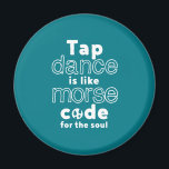 Lustigt Tap Dance Dancing Morse Code for Soul Magnet<br><div class="desc">Tap Dance är som en kod för Soul. Lustigt att dansa för dem som dansar kärlek när de hör musiken. Coola och enkla varor för professionell krandansare. Perfekt för att fira nationaldagen. Underbar julklapp och födelsedagspresent för familj och vänner.</div>
