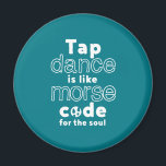 Lustigt Tap Dance Dancing Morse Code for Soul Magnet<br><div class="desc">Tap Dance är som en kod för Soul. Lustigt att dansa för dem som dansar kärlek när de hör musiken. Coola och enkla varor för professionell krandansare. Perfekt för att fira nationaldagen. Underbar julklapp och födelsedagspresent för familj och vänner.</div>