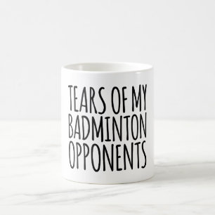 Lustigt Tårar av mina Badminton-motståndare Kaffemugg