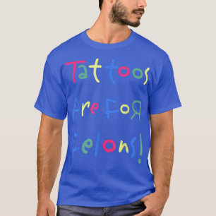 Lustigt Tattoos är för felen T Shirt