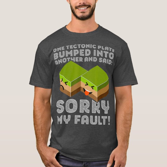 Lustigt tektoniskt plåt T-jordbävning Förlåt min T Shirt (Framsida)