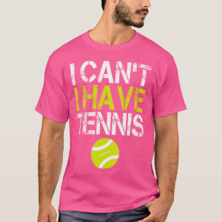 Lustigt tennis jag inte kan ha tennis t shirt