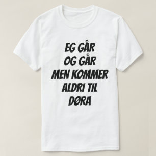 Lustigt text är norsk. Eg går går går T Shirt