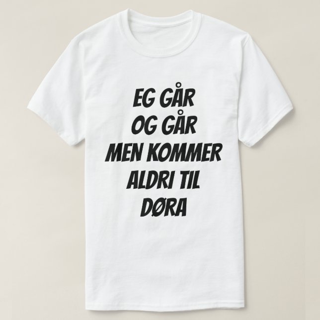 Lustigt text är norsk. Eg går går går T Shirt (Design framsida)