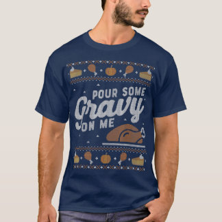Lustigt, Thanksgiving Svart Pour Gravy på mig T Shirt
