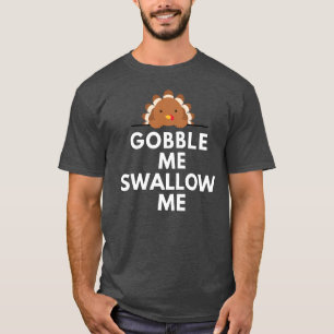 Lustigt Thanksgiving Turkiet Gobble Me Sväljer mig T Shirt