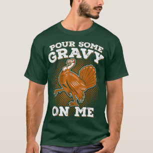 Lustigt ThanksgivingPour some Gravy Turkey T Shirt