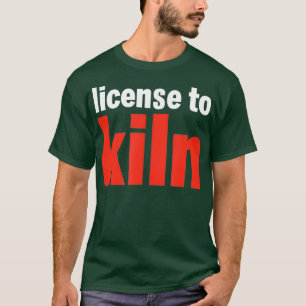 Lustigt tillstånd till Kiln Pottery T Shirt
