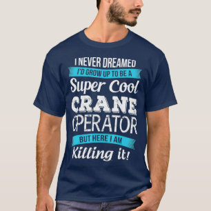 Lustigt Toppen Coola Crane Operator Tshirt Gift T Shirt