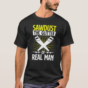 Lustigt träbearbetande Carpenter Sawdust Glitter T Shirt