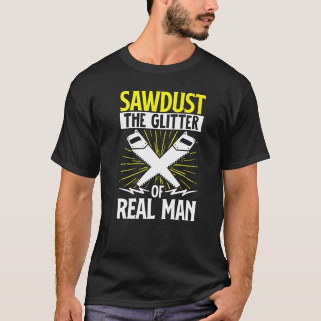 Lustigt träbearbetande Carpenter Sawdust Glitter T Shirt (Framsida)
