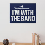 Lustigt Trombone jag är med Band Poster<br><div class="desc">En banderoll design för en huvudspelare i instrumentet fransk horn som innehåller frasen jag är med bandet. En underbar humor-gåva till regional tävling om att marknadsföra högskoleband.</div>