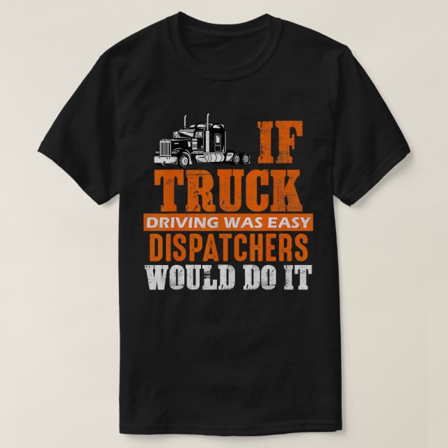 Lustigt Trucker om Lastbil var Easy Dispatcher T Shirt (Design framsida)