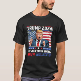 Lustigt Trump 2024 Jag har sett din swing I känna  T Shirt