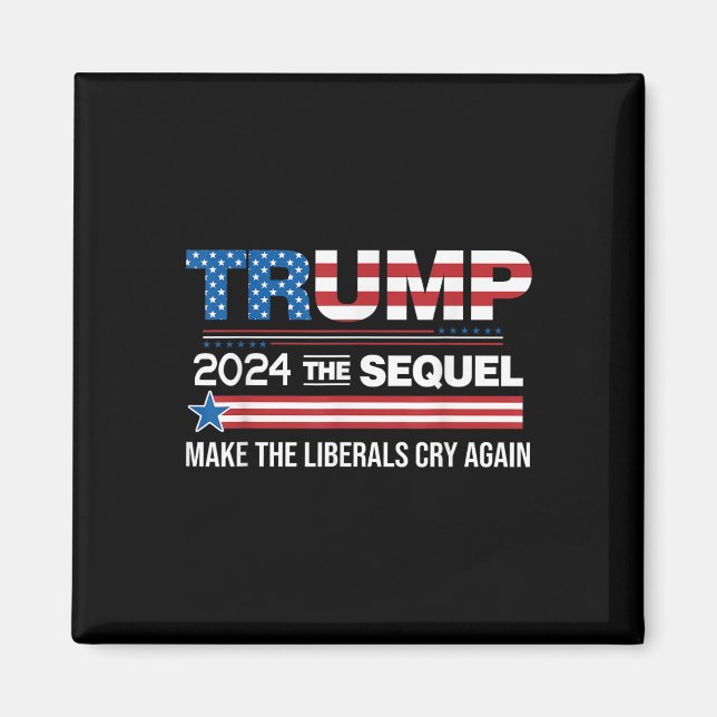 Lustigt Trump 2024 Sequel Gör liberaler Gråtit Magnet (Framsidan)