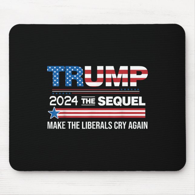 Lustigt Trump 2024 Sequel Gör liberaler Gråtit Musmatta (Framsidan)