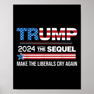 Lustigt Trump 2024 Sequel Gör liberaler Gråtit Poster