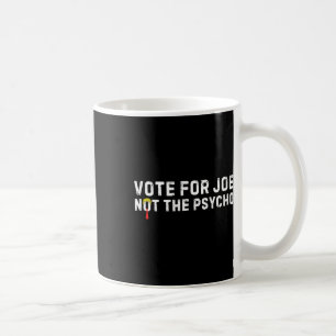 Lustigt Trump Hair Vote for Joe, inte Psycho Anti Kaffemugg
