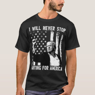 Lustigt Trump jag kommer aldrig att sluta slåss fö T Shirt