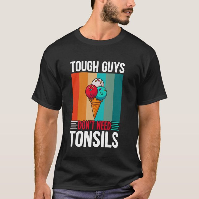 Lustigt Tuff killar behöver inte Tonsils Tonsillec T Shirt (Framsida)