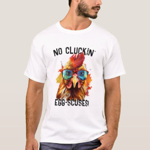 Lustigt Tupp Tee, inga Clucking Excus T Shirt
