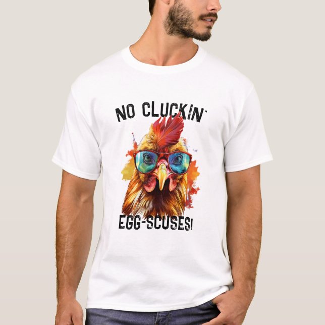 Lustigt Tupp Tee, inga Clucking Excus T Shirt (Framsida)
