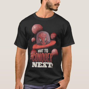 Lustigt Ufo Alien What to Acquer Next Design Perfe T Shirt
