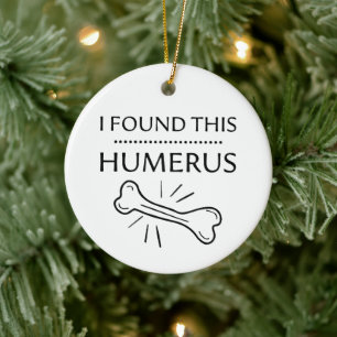 Lustigt upptäckta, jag hittade Humerus Gift-skämt Julgransprydnad Keramik