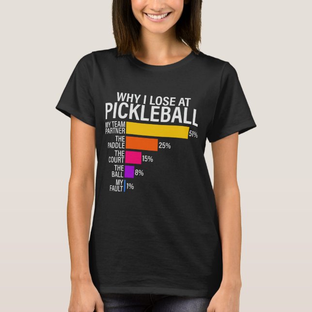 Lustigt varför jag förlorade på Pickleball T Shirt (Framsida)