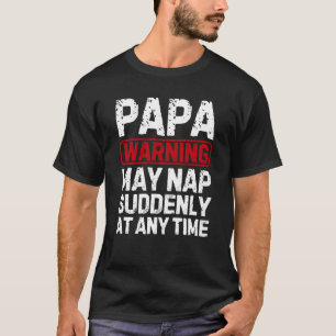 Lustigt varningar i Pappa kan plötsligt Nap T Shirt
