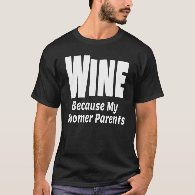 Lustigt Vin eftersom min Boomer förälder Mamma Pap T Shirt (Framsida)