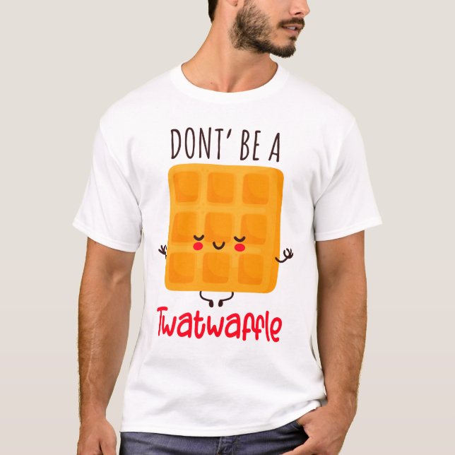 Lustigt Waffle, var inte en Twatwaffle T Shirt (Framsida)