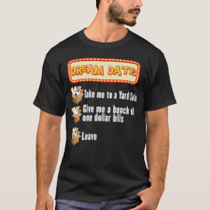 Lustigt Yard Sale Dream Date T Shirt