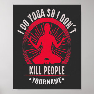 Lustigt Yoga jag gör Yoga så jag Dödor inte folk Poster