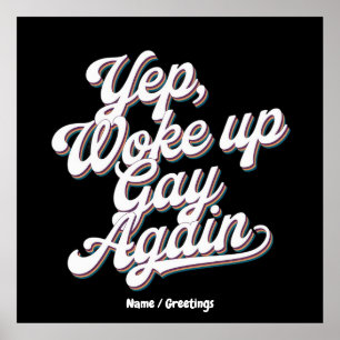 Lustigt "Yup Woke Up Gay IGEN" Pridets månadsdesig Poster
