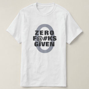 Lustigt "Zero ... given"-skjortor T Shirt